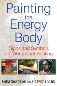"Painting the Energy Body: Signs and Symbols for Vibrational Healing" by Petra Neumayer and Roswitha Stark