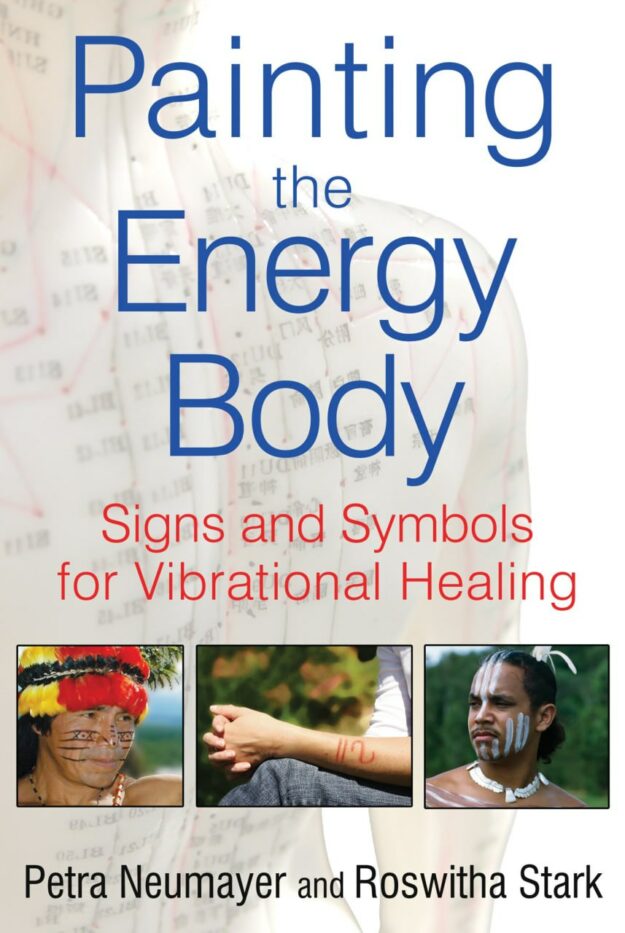 "Painting the Energy Body: Signs and Symbols for Vibrational Healing" by Petra Neumayer and Roswitha Stark