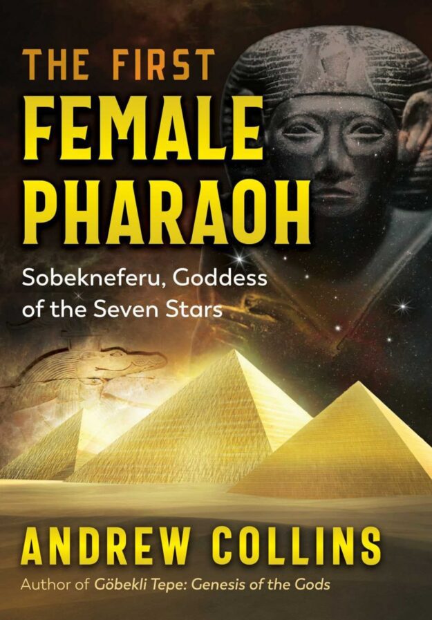 "The First Female Pharaoh: Sobekneferu, Goddess of the Seven Stars" by Andrew Collins