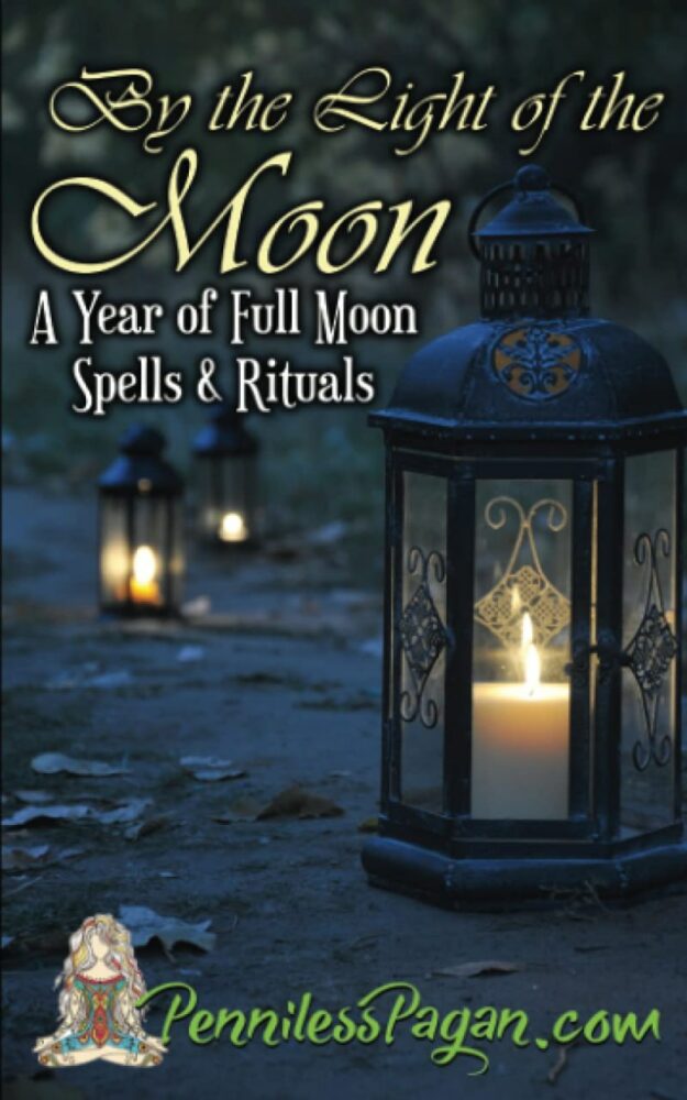 "By the Light of the Moon: 13 Simple & Affordable Pagan Spells & Rituals for a Year of Full Moon Celebrations" by Penniless Pagan