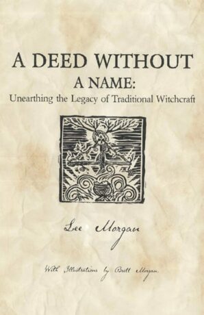 "A Deed Without a Name: Unearthing the Legacy of Traditional Witchcraft" by Lee Morgan (alternate rip)