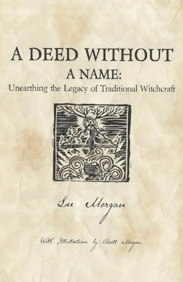"A Deed Without a Name: Unearthing the Legacy of Traditional Witchcraft" by Lee Morgan (alternate rip)