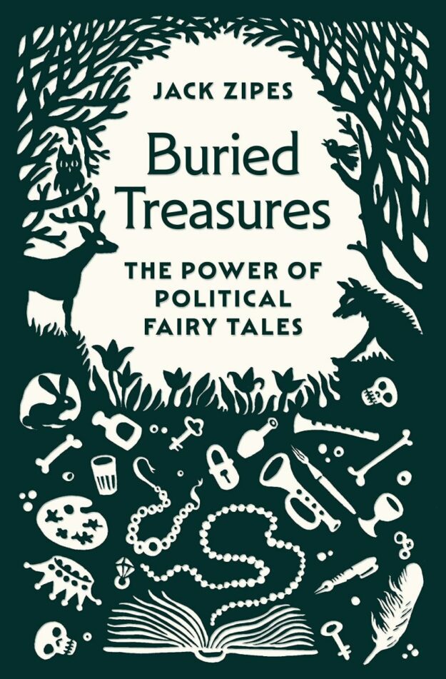 "Buried Treasures: The Power of Political Fairy Tales" by Jack Zipes