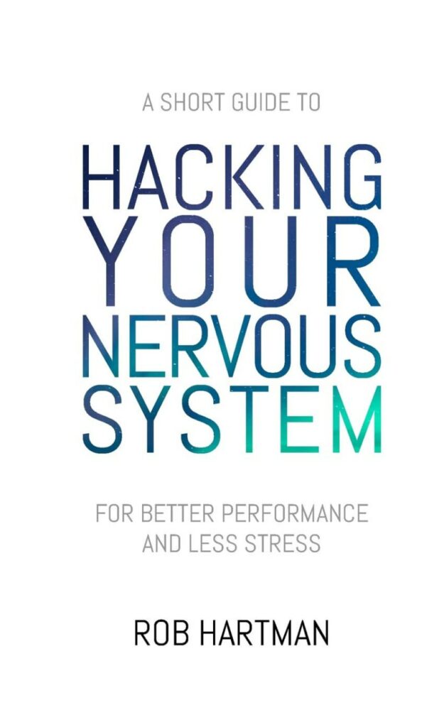 "Hacking Your Nervous System" by Rob Hartman
