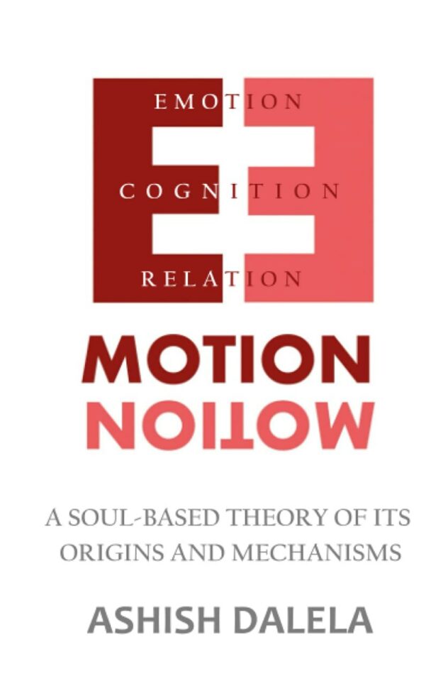 "Emotion: A Soul-Based Theory of Its Origins and Mechanisms" by Ashish Dalela