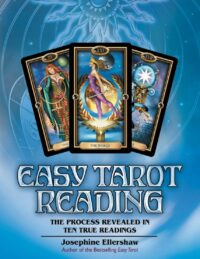 "Easy Tarot Reading: The Process Revealed in Ten True Readings" by Josephine Ellershaw
