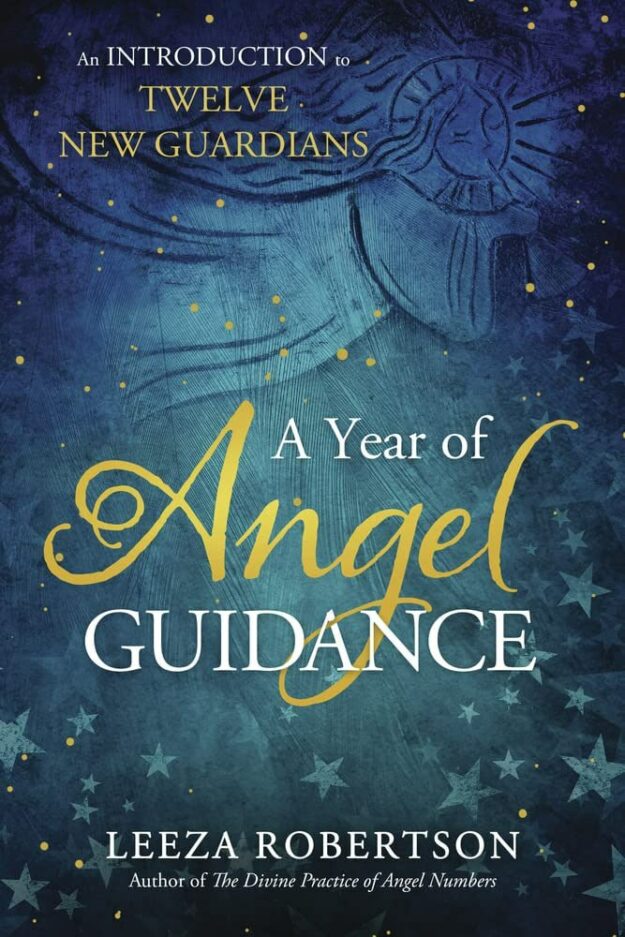 "A Year of Angel Guidance: An Introduction to Twelve New Guardians" by Leeza Robertson