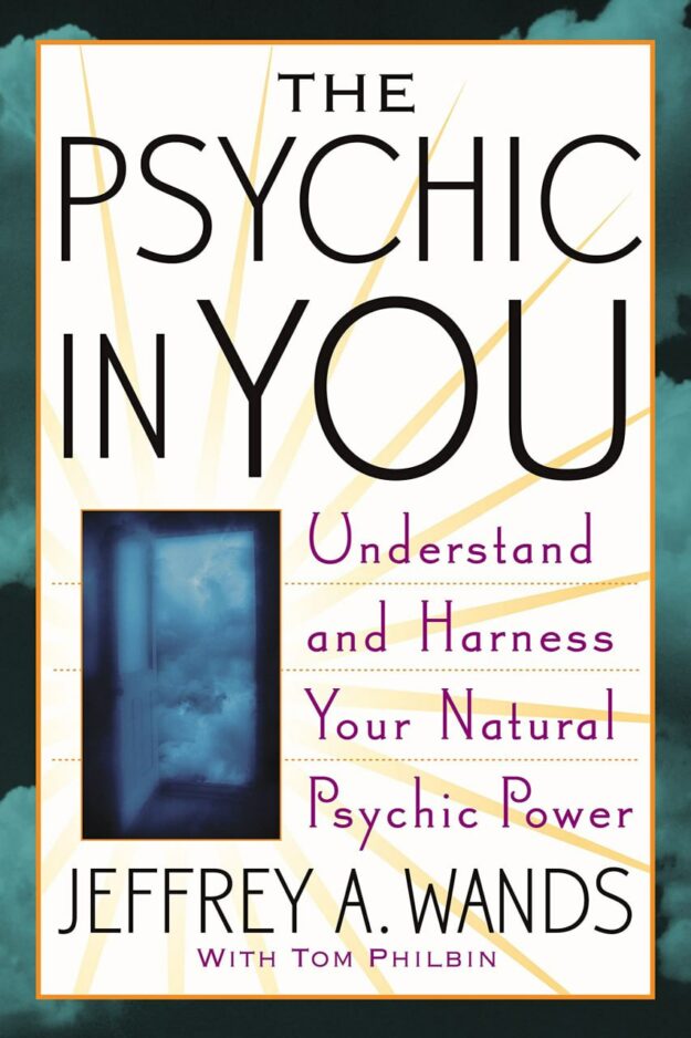 "The Psychic in You: Understand and Harness Your Natural Psychic Power" by Jeffrey A. Wands