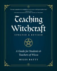 "Teaching Witchcraft: A Guide for Students & Teachers of Wicca" by Miles Batty (2023 updated edition)