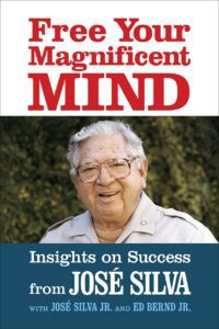 "Free Your Magnificent Mind: Insights on Success" by Jose Silva