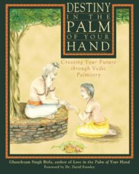 "Destiny in the Palm of Your Hand: Creating Your Future through Vedic Palmistry" by Ghanshyam Singh Birla