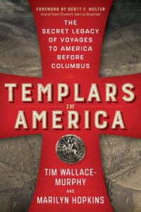 "Templars in America: The Secret Legacy of Voyages to America Before Columbus" by Tim Wallace-Murphy and Marilyn Hopkins