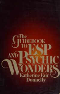 "The Guidebook to ESP and Psychic Wonders" by Katherine Fair Donnelly