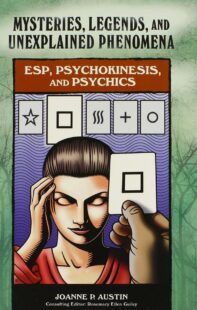 "ESP, Psychokinesis, and Psychics" by Joanne P. Austin