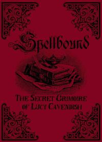 "Spellbound: The Secret Grimoire of Lucy Cavendish" by Lucy Cavendish