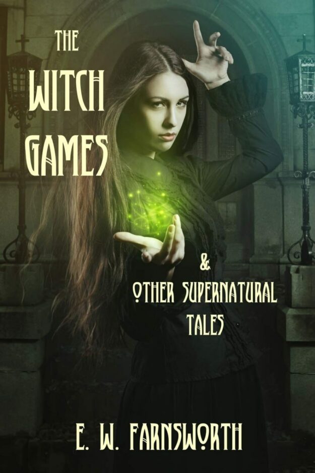 "The Witch Games & Other Supernatural Tales" by E.W. Farnsworth