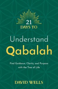 "21 Days to Understand Qabalah: Find Guidance, Clarity, and Purpose with the Tree of Life" by David Wells