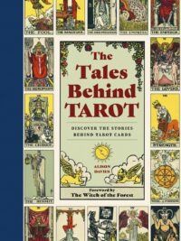 "The Tales Behind Tarot: Discover the stories within your tarot cards" by Alison Davies