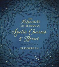 "The Hedgewitch's Little Book of Spells, Charms & Brews" by Tudorbeth