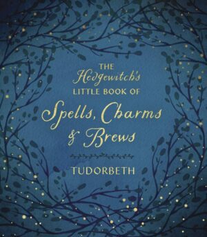 "The Hedgewitch's Little Book of Spells, Charms & Brews" by Tudorbeth