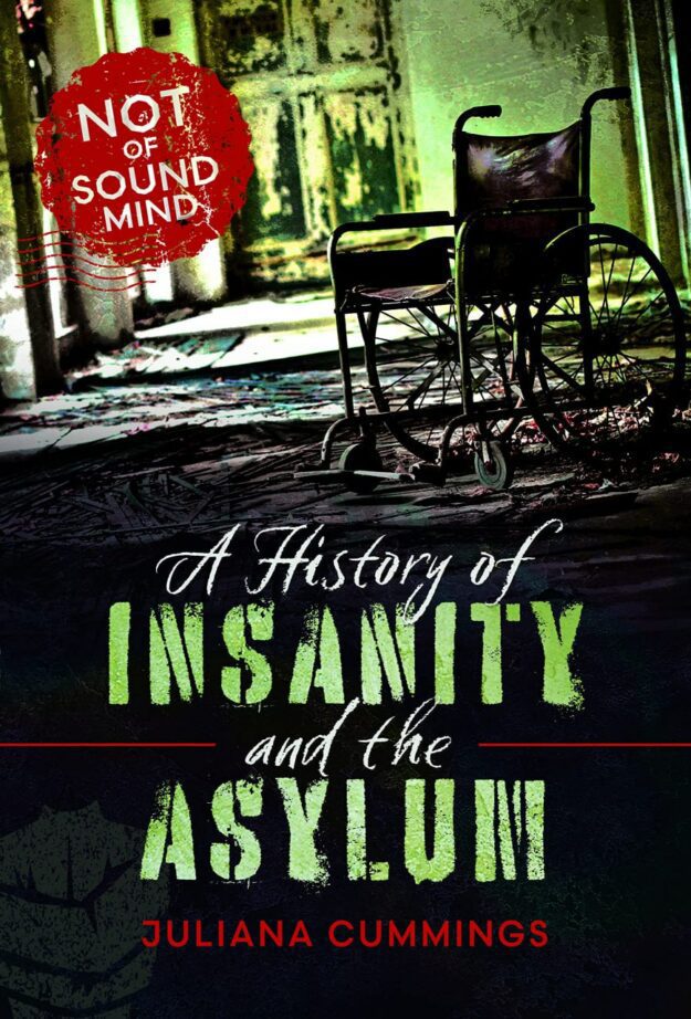 "A History of Insanity and the Asylum: Not of Sound Mind" by Juliana Cummings