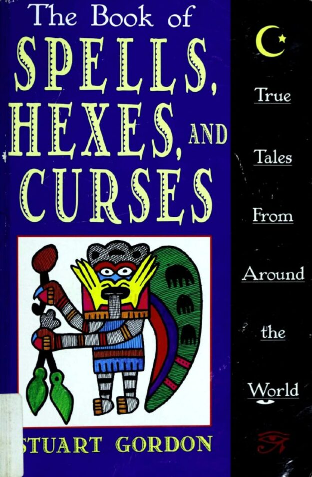 "The Book of Spells, Hexes, and Curses: True Tales from Around the World" by Stuart Gordon
