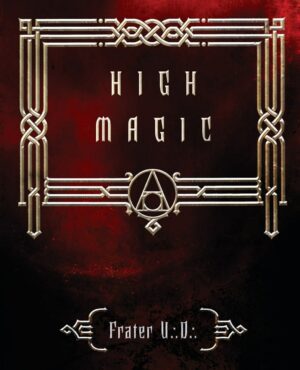 "High Magic: Theory & Practice" by Frater U.:D.: