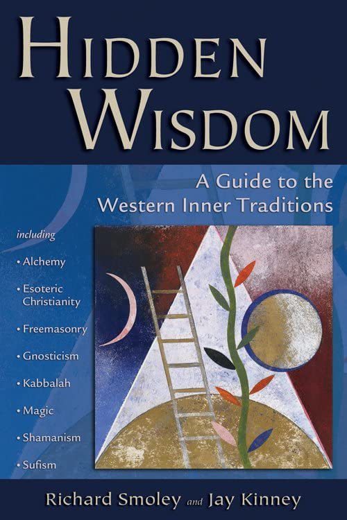 "Hidden Wisdom: A Guide to the Western Inner Traditions" by Richard Smoley and Jay Kinney (revised edition)