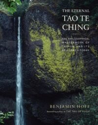 "The Eternal Tao Te Ching: The Philosophical Masterwork of Taoism and Its Relevance Today" by Benjamin Hoff