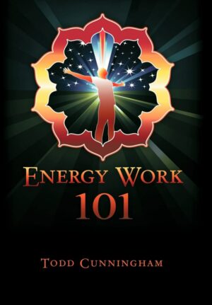 "Energy Work 101" by Todd Cunningham "Energy Work 101" by Todd Cunningham