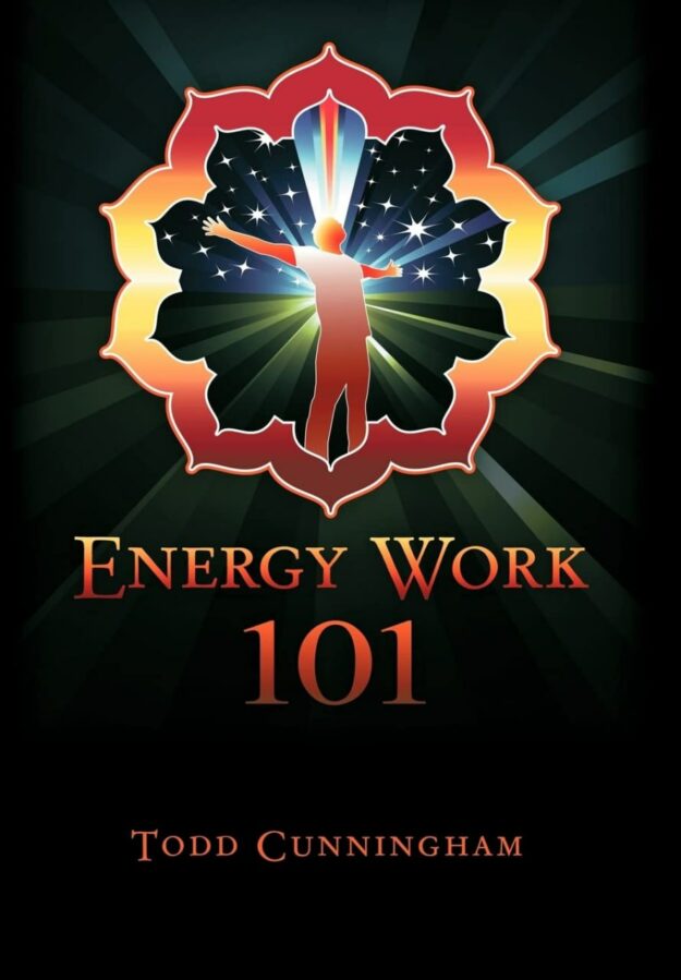 "Energy Work 101" by Todd Cunningham