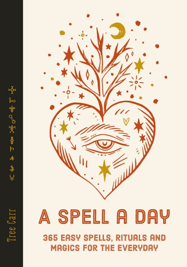 "A Spell a Day: 365 Easy Spells, Rituals and Magics for Every Day" by Tree Carr