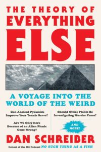 "The Theory of Everything Else: A Voyage into the World of the Weird" by Dan Schreiber (2023 edition)