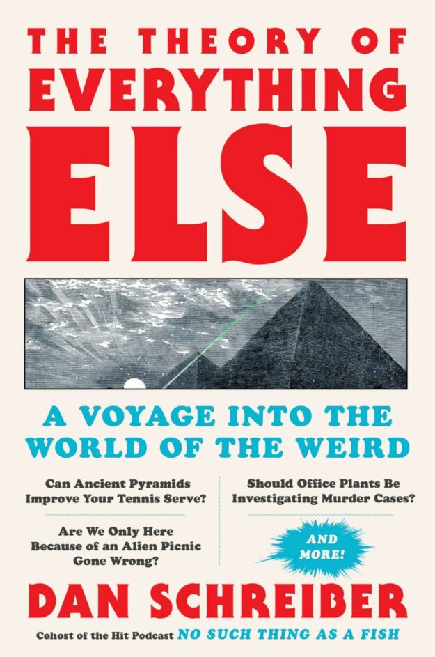 "The Theory of Everything Else: A Voyage into the World of the Weird" by Dan Schreiber (2023 edition)