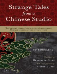 "Strange Tales from a Chinese Studio: The Classic Collection of Eerie and Fantastic Chinese Stories of the Supernatural" by Pu Songling (newer translation by Herbert Giles, 164 stories)