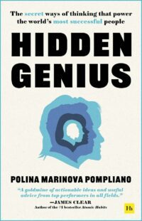 "Hidden Genius: The Secret Ways of Thinking That Power the World's Most Successful People" by Polina Marinova Pompliano