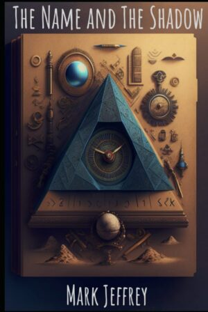 "The Name and the Shadow: An Armand Ptolemy Novel" by Mark Jeffrey