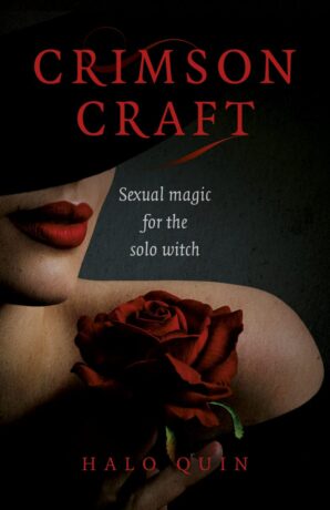 "Crimson Craft: Sexual Magic for the Solo Witch" by Halo Quin "Crimson Craft: Sexual Magic for the Solo Witch" by Halo Quin