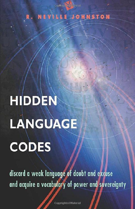 "Hidden Language Codes: Reprogram Your Life by Reengineering Your Vocabulary" by R. Neville Johnston