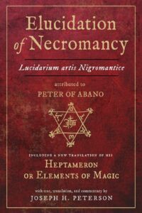 "Elucidation of Necromancy Lucidarium Artis Nigromantice attributed to Peter of Abano: Including a new translation of his Heptameron or Elements of Magic" by Peter of Abano and Joseph H. Peterson (better quality rip)