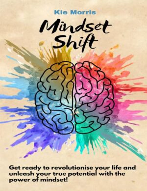 "Mindset Shift" by Kie Morris