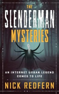 "The Slenderman Mysteries: An Internet Urban Legend Comes to Life" by Nick Redfern