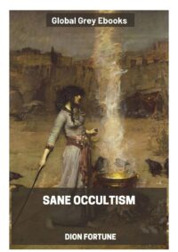 "Sane Occultism" by Dion Fortune (Violet M. Firth)