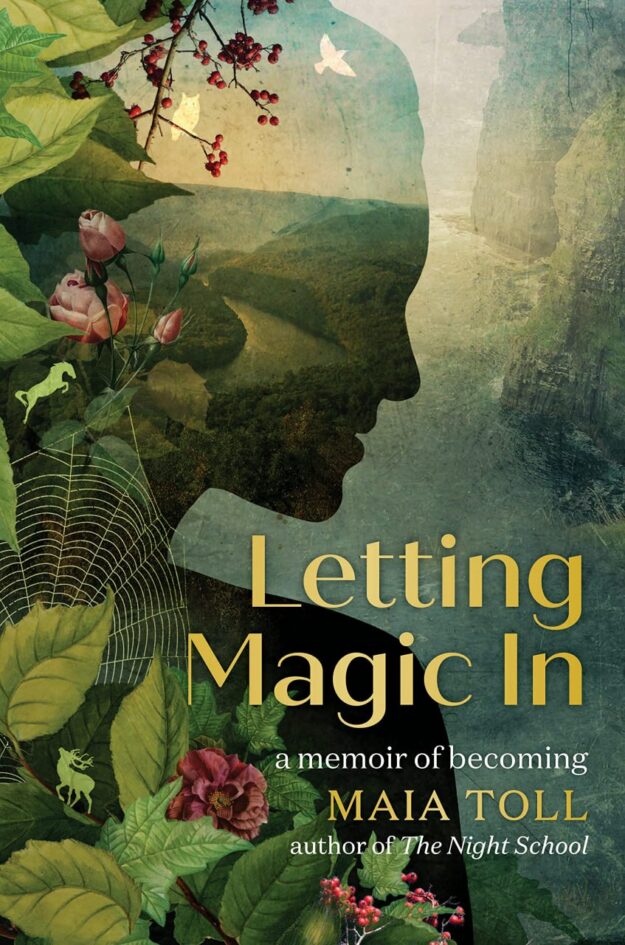 "Letting Magic In: A Memoir of Becoming" by Maia Toll