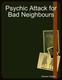 "Psychic Attack for Bad Neighbours" by Graham Deakin
