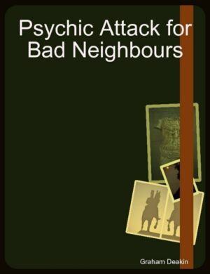 "Psychic Attack for Bad Neighbours" by Graham Deakin