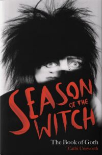 "Season of the Witch: The Book of Goth" by Cathi Unsworth