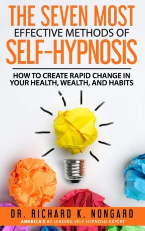 "The Seven Most Effective Methods of Self-Hypnosis: How to Create Rapid Change in your Health, Wealth, and Habits" by Richard K. Nongard "The Seven Most Effective Methods of Self-Hypnosis: How to Create Rapid Change in your Health, Wealth, and Habits" by Richard K. Nongard