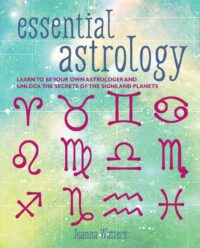 "Essential Astrology: Learn to be your own astrologer and unlock the secrets of the signs and planets" by Joanna Watters