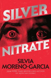 "Silver Nitrate" by Silvia Moreno-Garcia
